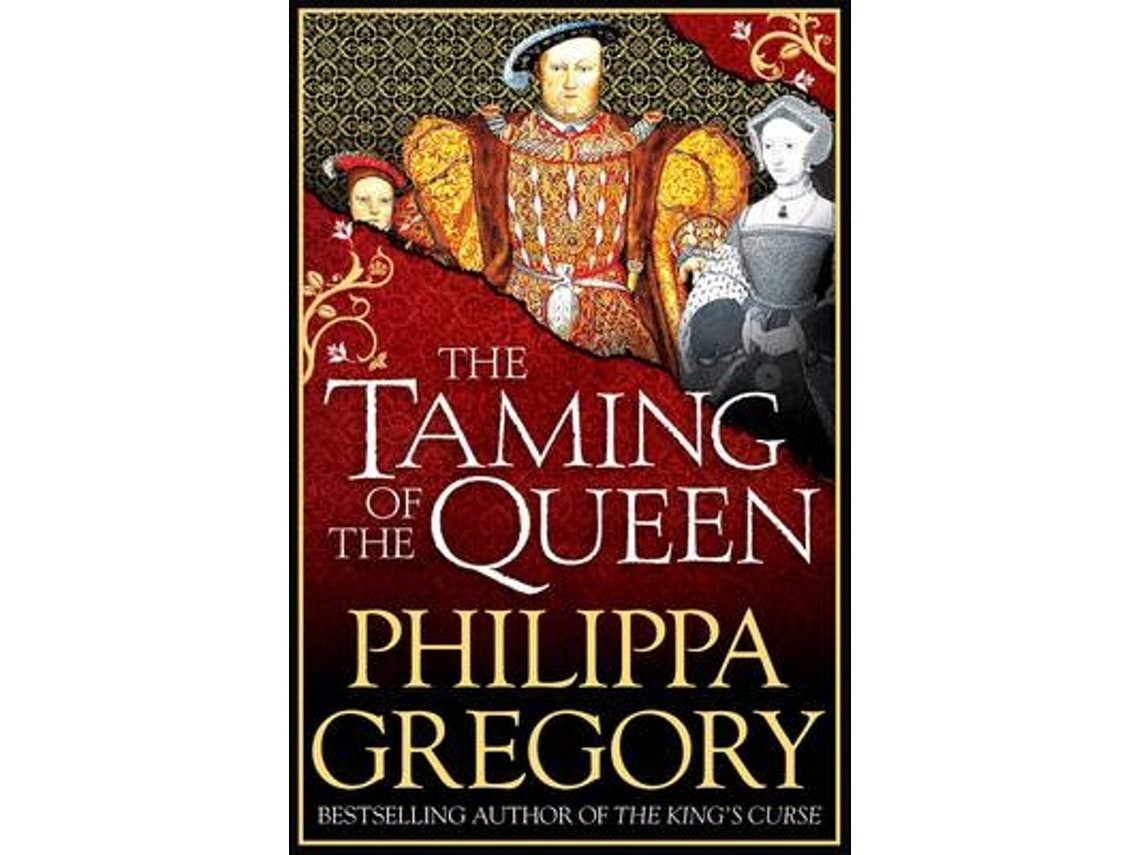 The Taming of the Queen de Philippa Gregory (Inglés)