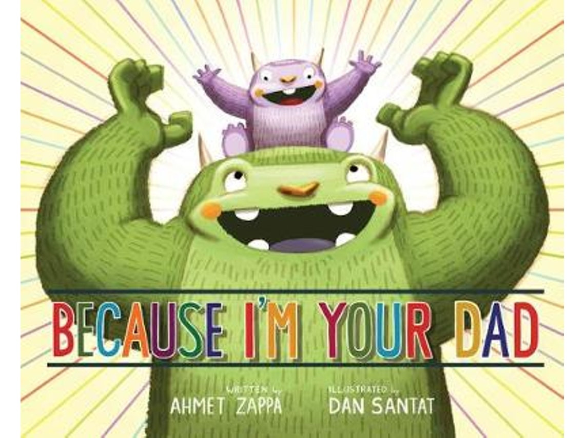 Because I'm Your Dad by Ahmet Zappa (English)