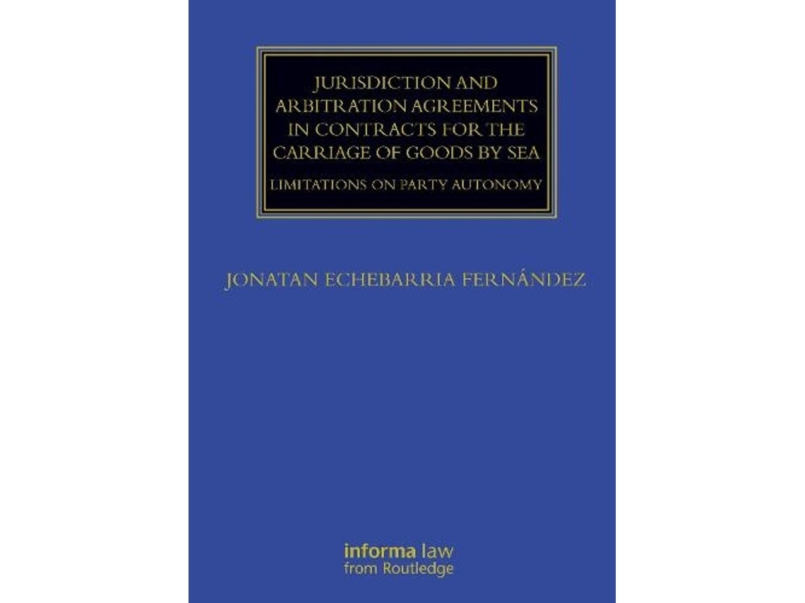 Jurisdiction and Arbitration Agreements in Contracts for the Carriage of Goods by Sea de Jonatan Echebarria Fernandez (Inglés)