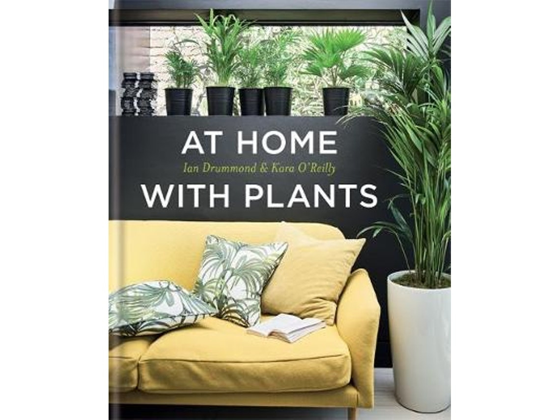 At Home with Plants de Ian Drummond y Kara O'Reilly (Inglés)