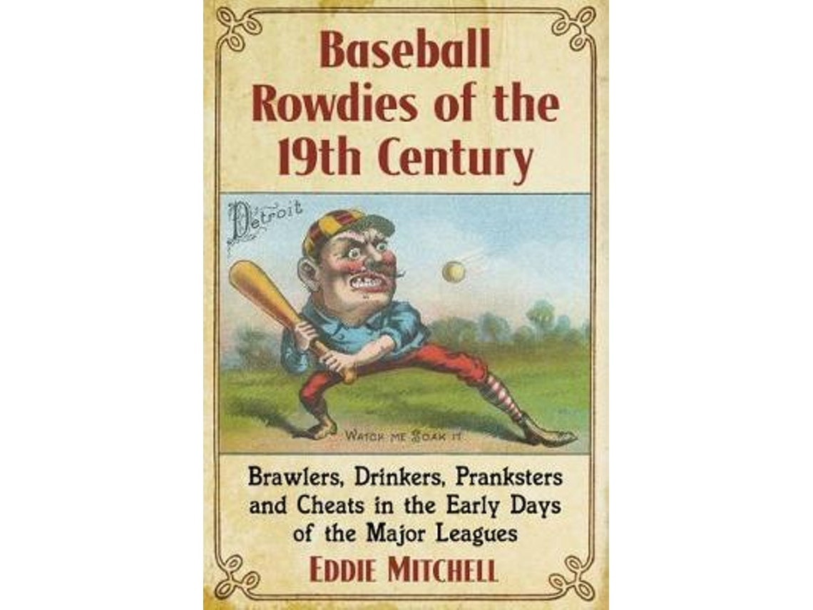 Baseball Rowdies of the 19th Century de Eddie Mitchell (Inglés)