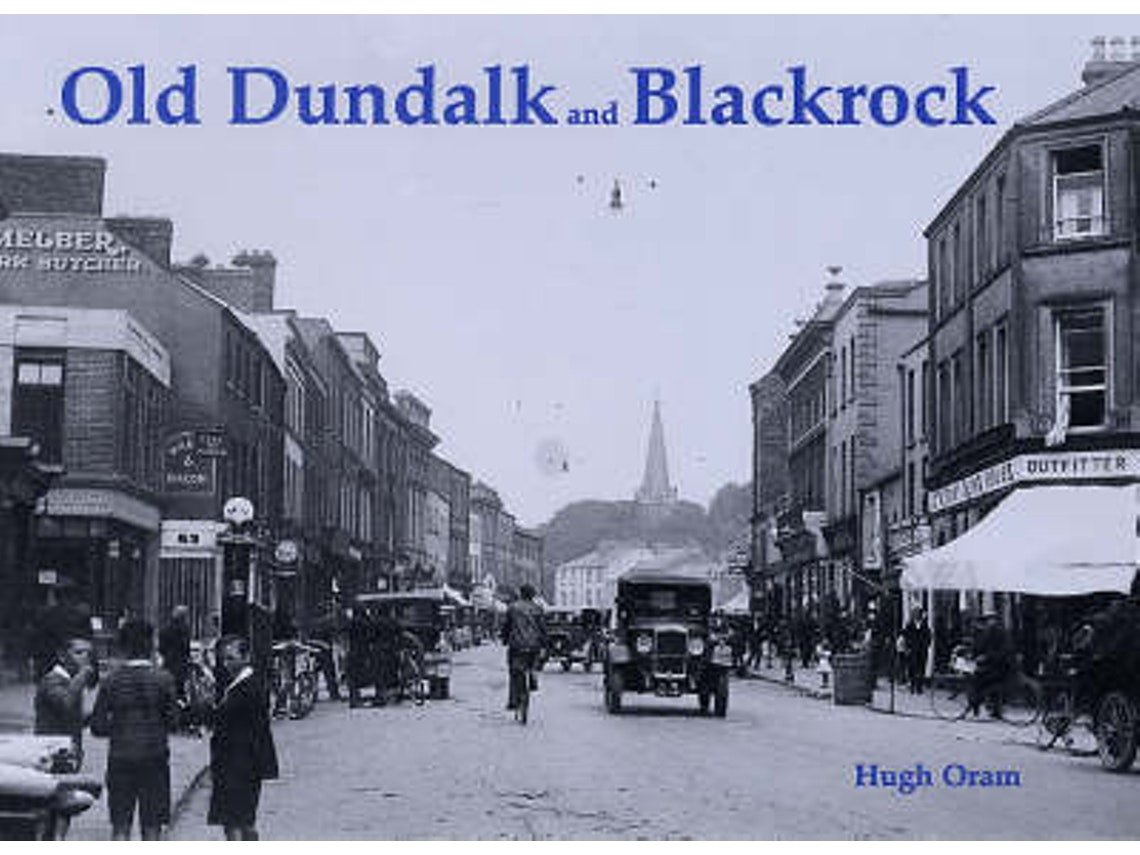 Old Dundalk and Blackrock de Hugh Oram (Inglés)