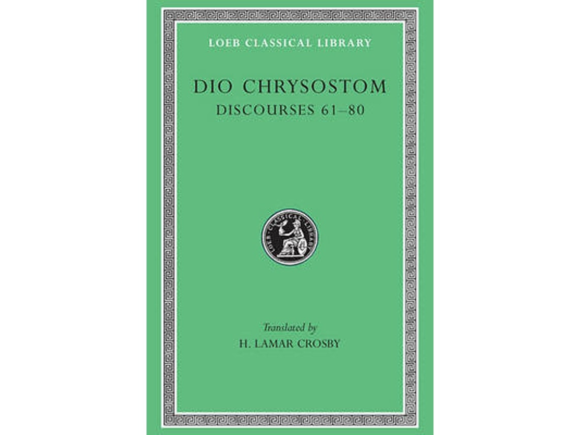 Discourses 61-80, Fragments y Letters de Dio Chrysostom (Inglés)