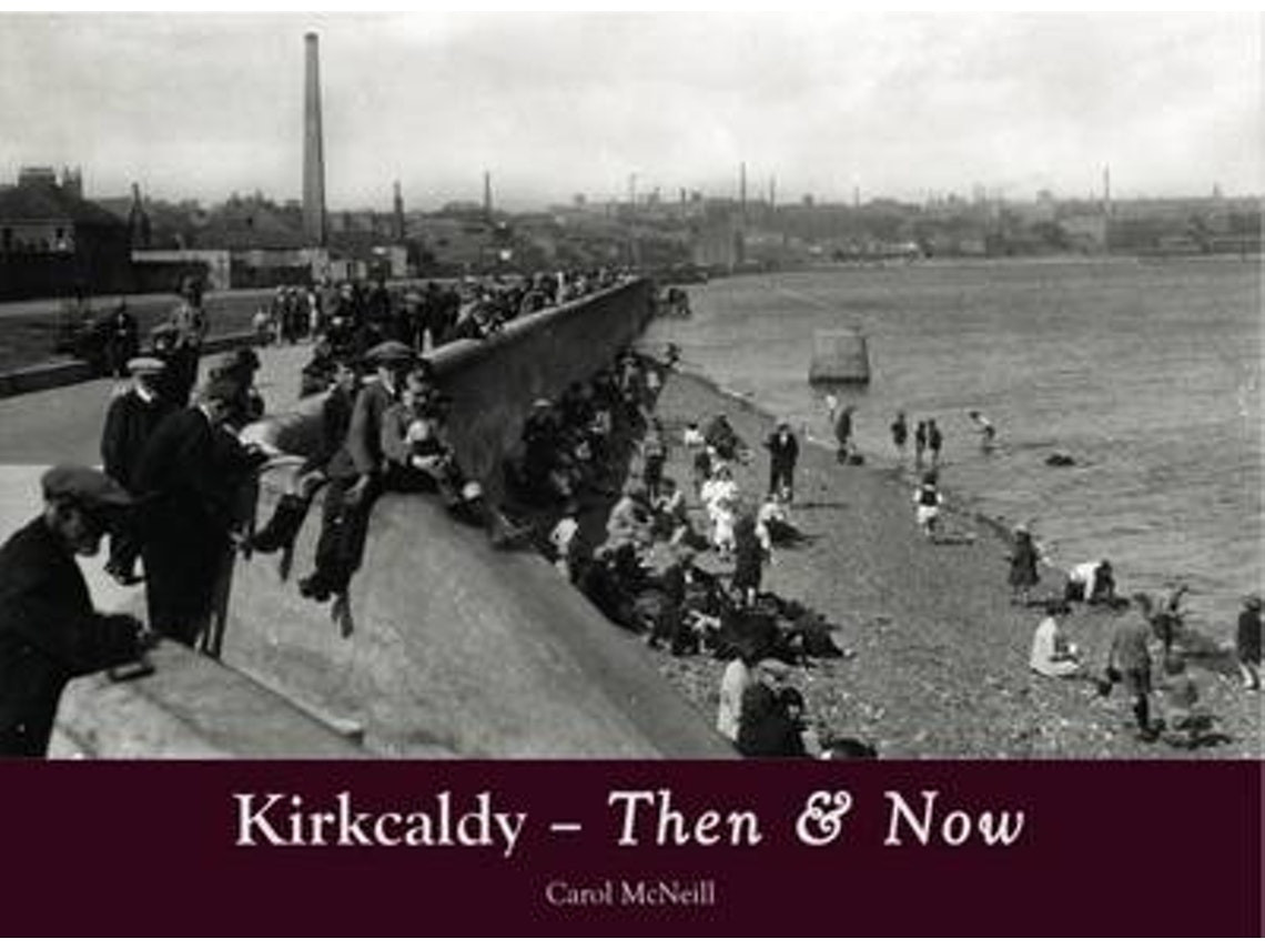 Kirkcaldy Then & Now de Carol McNeill (Inglés)