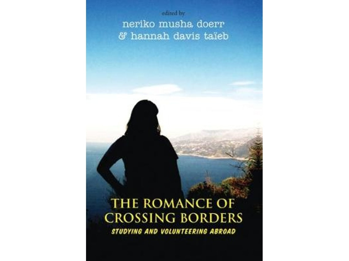 The Romance of Crossing Borders de Hannah Taieb y Neriko Doerr (Inglés)