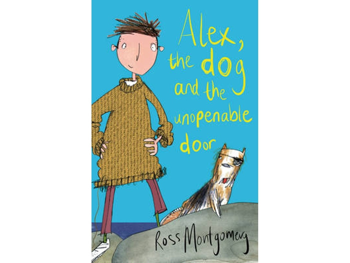 Alex, the Dog and the Unopenable Door de Ross Montgomery (Inglés)