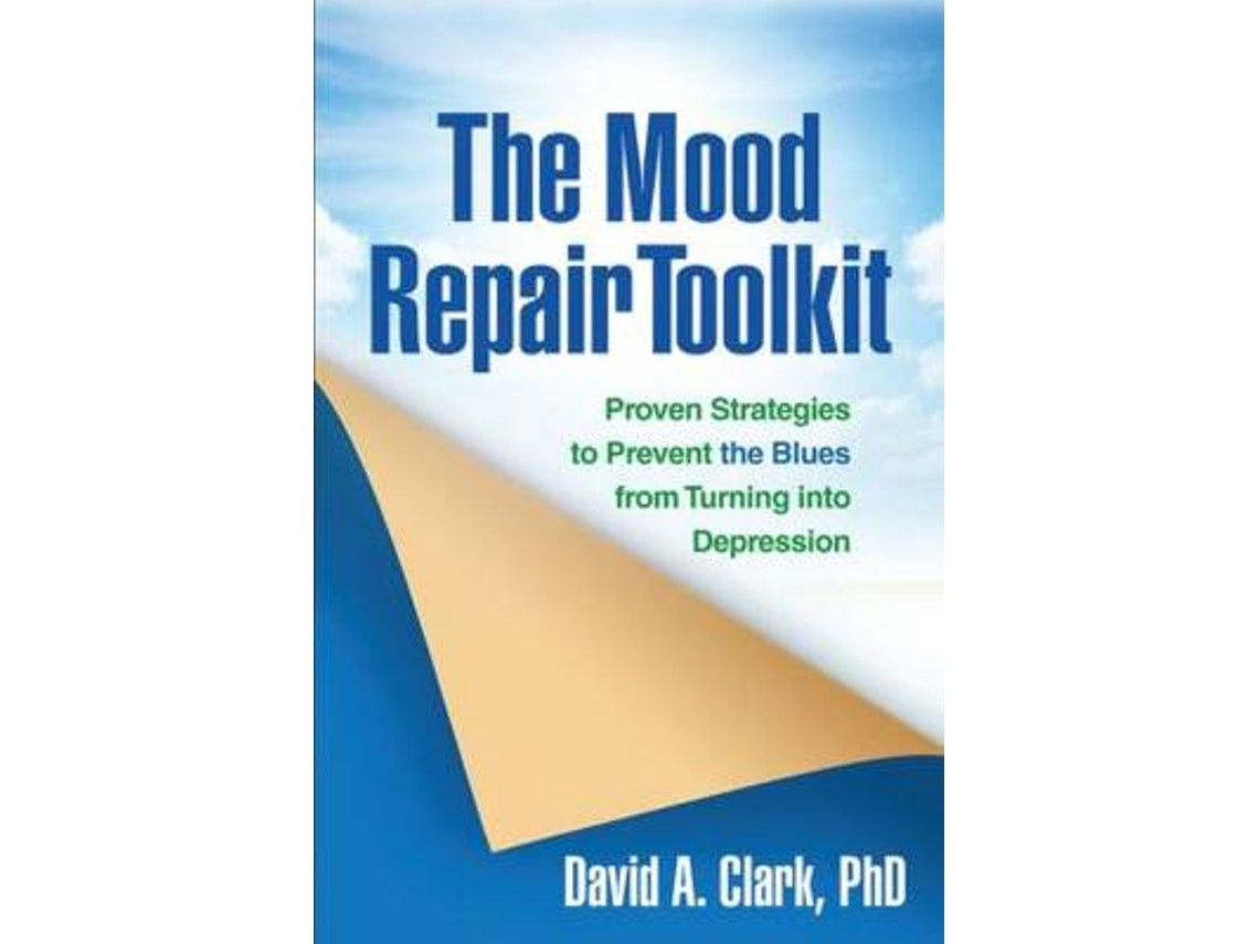 The Mood Repair Toolkit de David A. Clark, Carmen Stuart, Nikolaos Kazantzis y Mark Williams (Inglés)