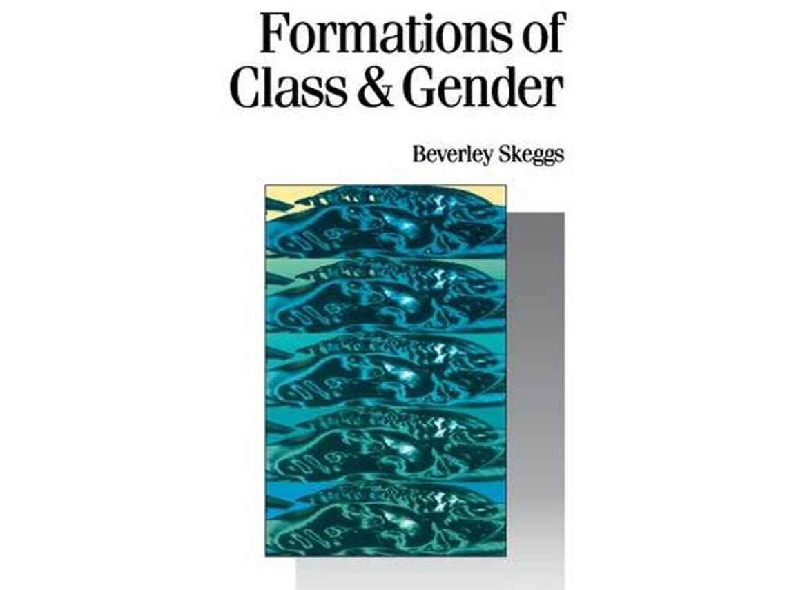 Formations of Class and Gender de Bev Skeggs (Inglés)