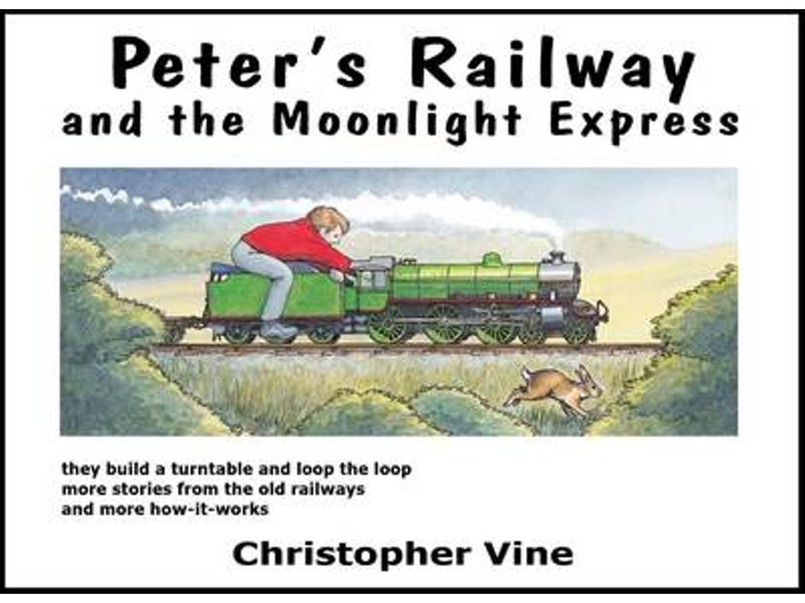 Peter's Railway and the Moonlight Express de Christopher G. C. Vine (Inglés)