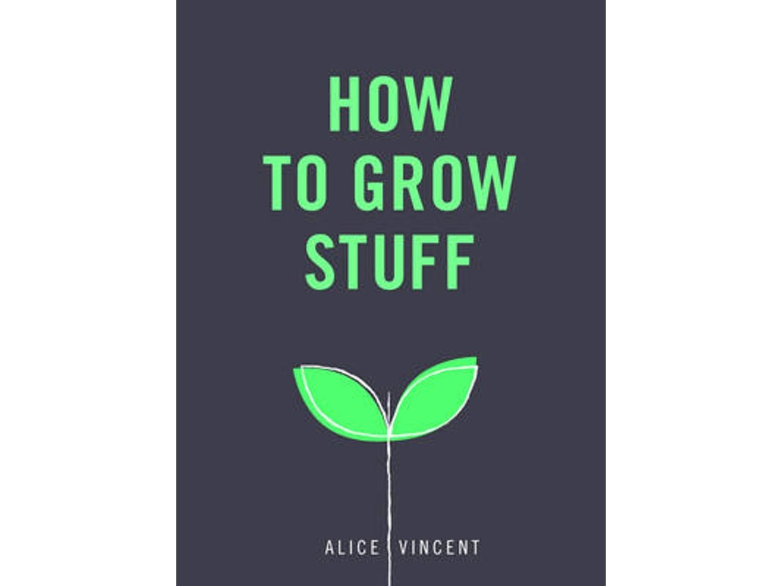 How to Grow Stuff de Alice Vincent (Inglés)