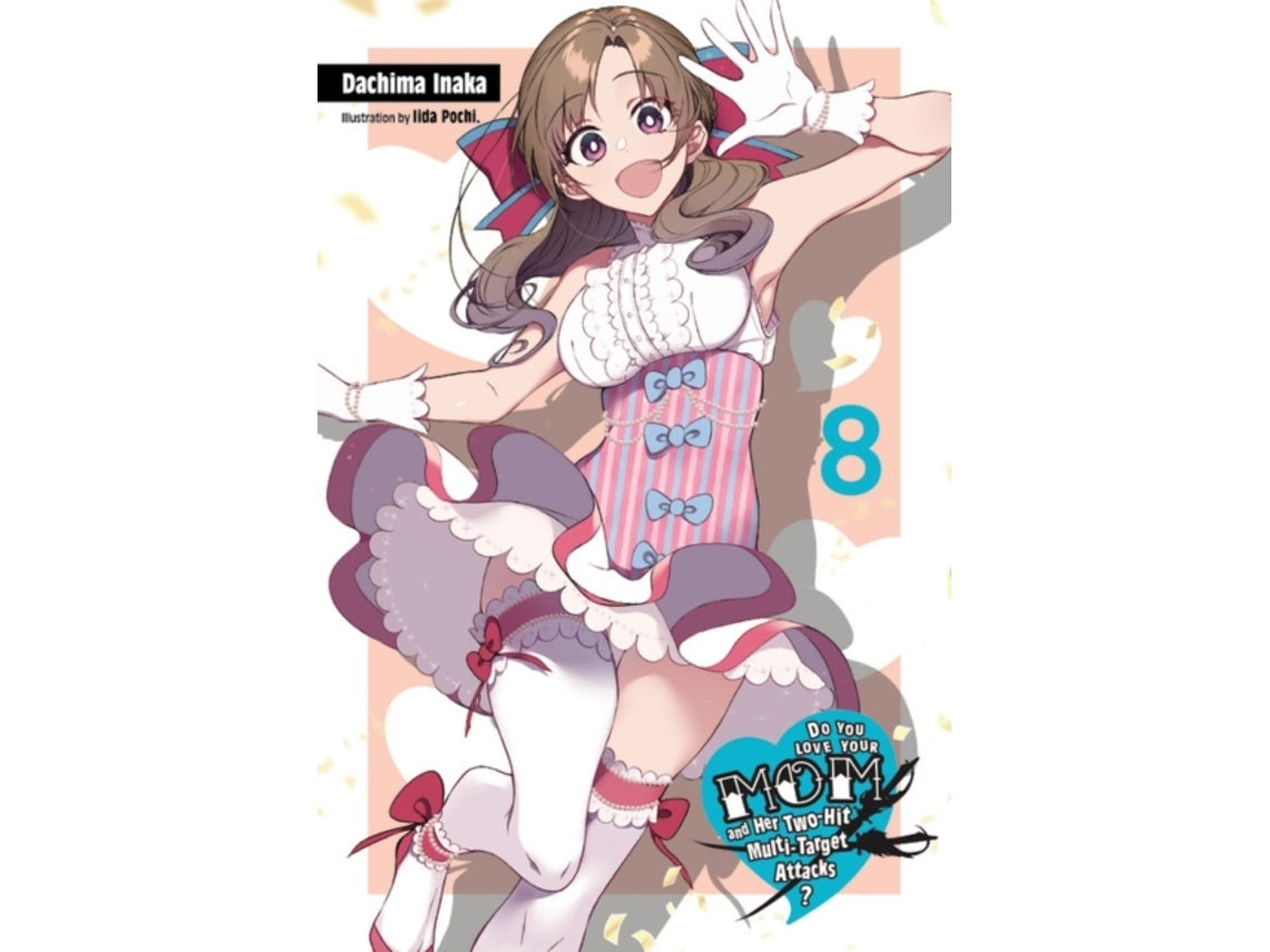 You Love Your Mom and Her Two-Hit Multi-Target Attacks? vol 8 by Dachima Inaka (English)
