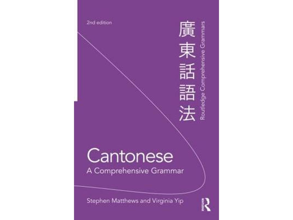 Cantonese: a comprehensive grammar de Stephen Matthews (Inglés)