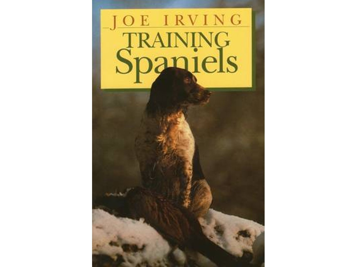 Training Spaniels de Joe Irving (Inglés)