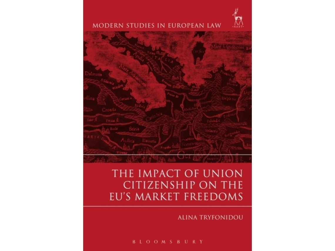 The Impact of Union Citizenship on the EU's Market Freedoms de Alina Tryfonidou (English)