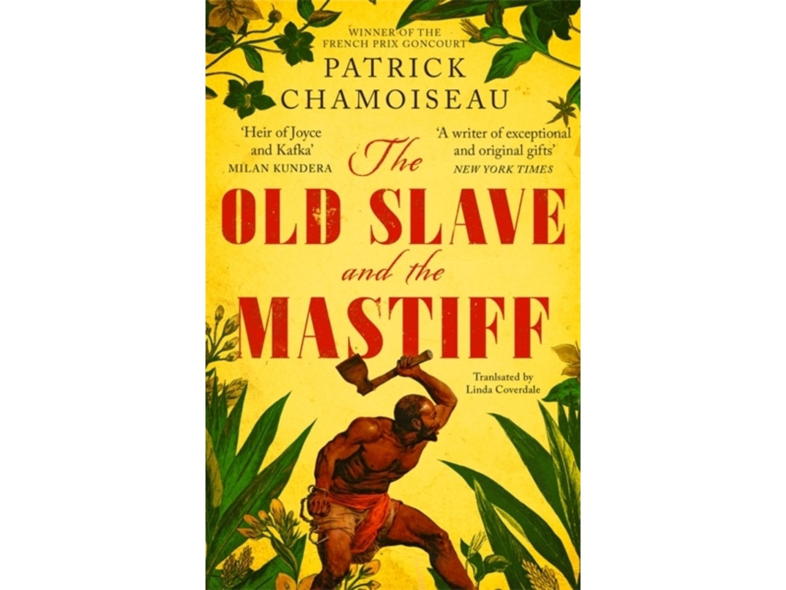 The Old Slave and the Mastiff by Patrick Chamoiseau (English)
