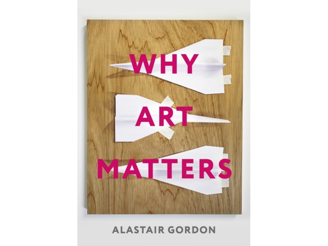Why Art Matters de Alastair Gordon (Inglés)
