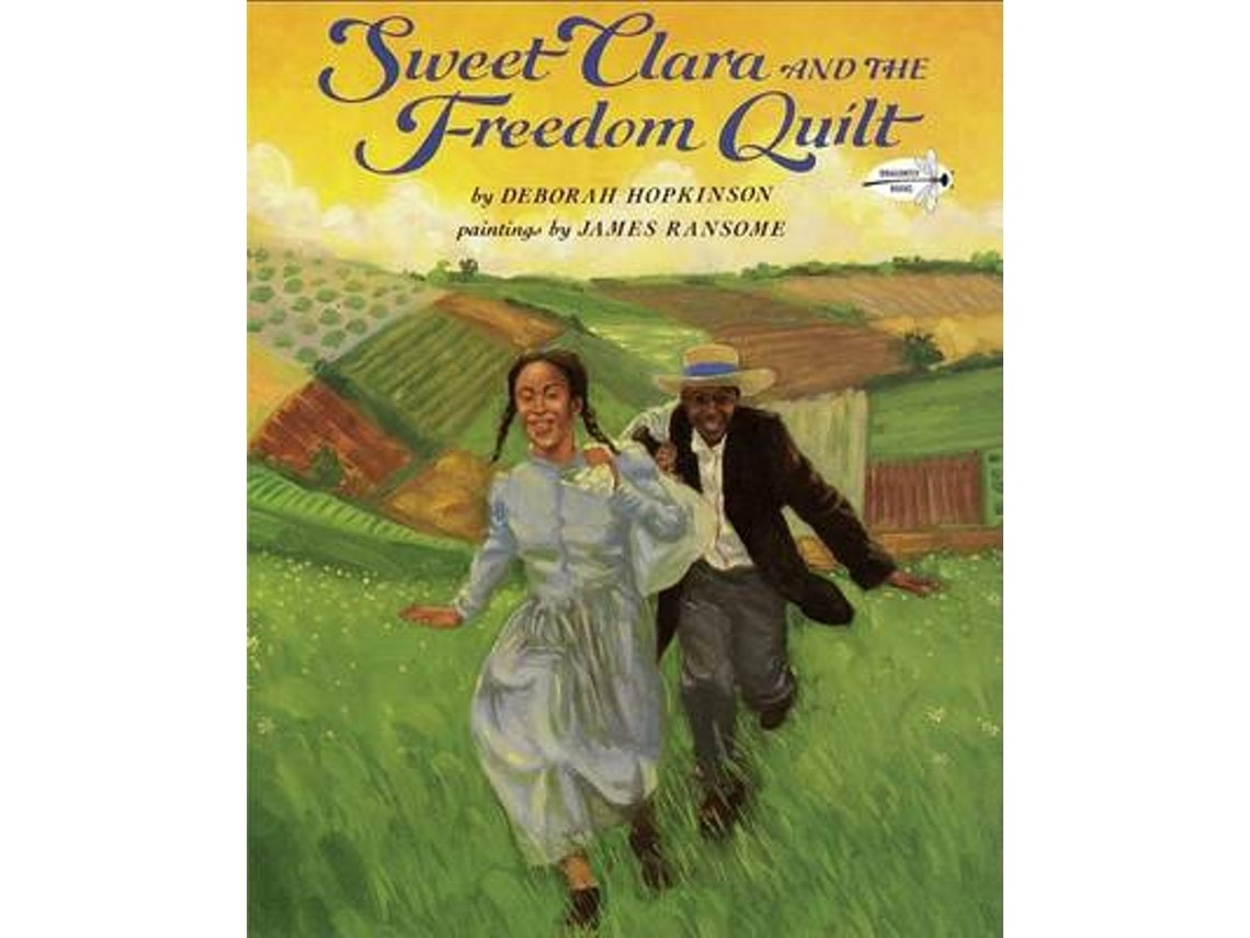 Sweet Clara and the Freedom Quilt de Deborah Hopkinson (Inglés)