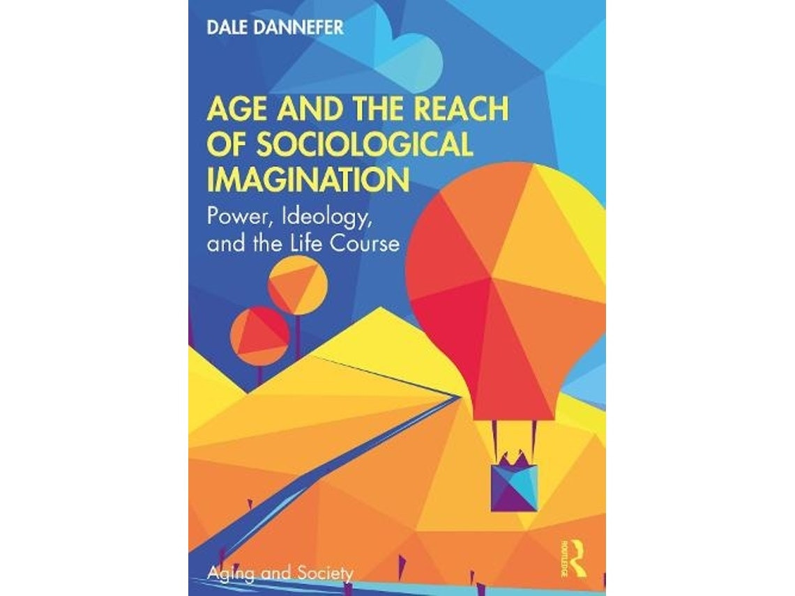 Age and the Reach of Sociological Imagination de Dale Dannefer (Inglés)