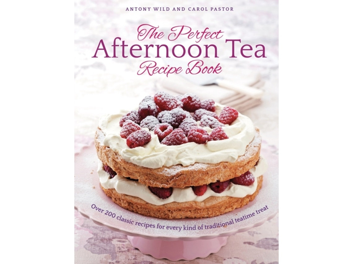 The Perfect Afternoon Tea Recipe Book by Antony Wild and Carol Pastor (English)