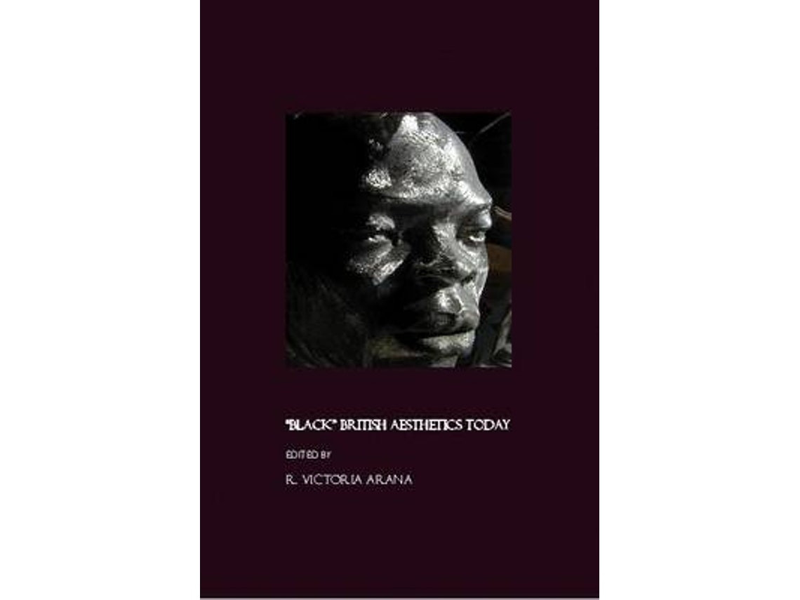 Black British Aesthetics Today de Edited by R Victoria Arana (English)