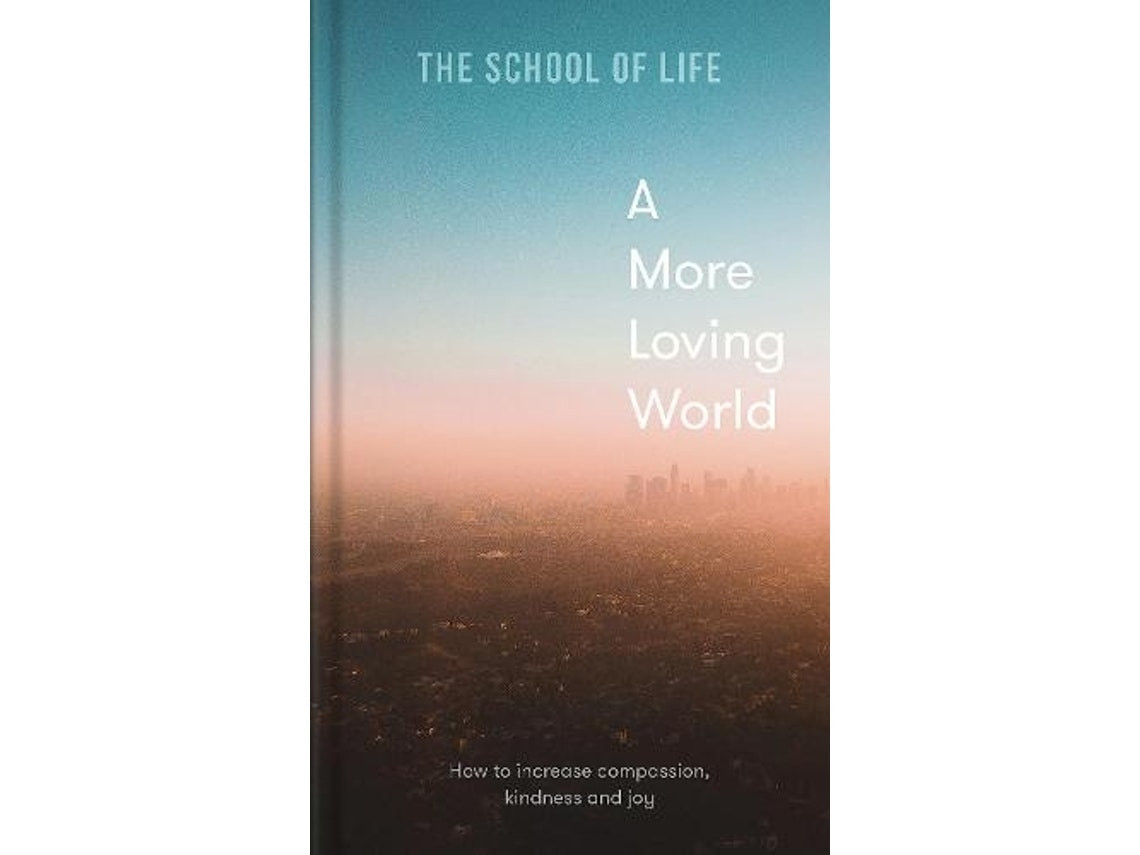 A More Loving World de The School of Life (Inglés)