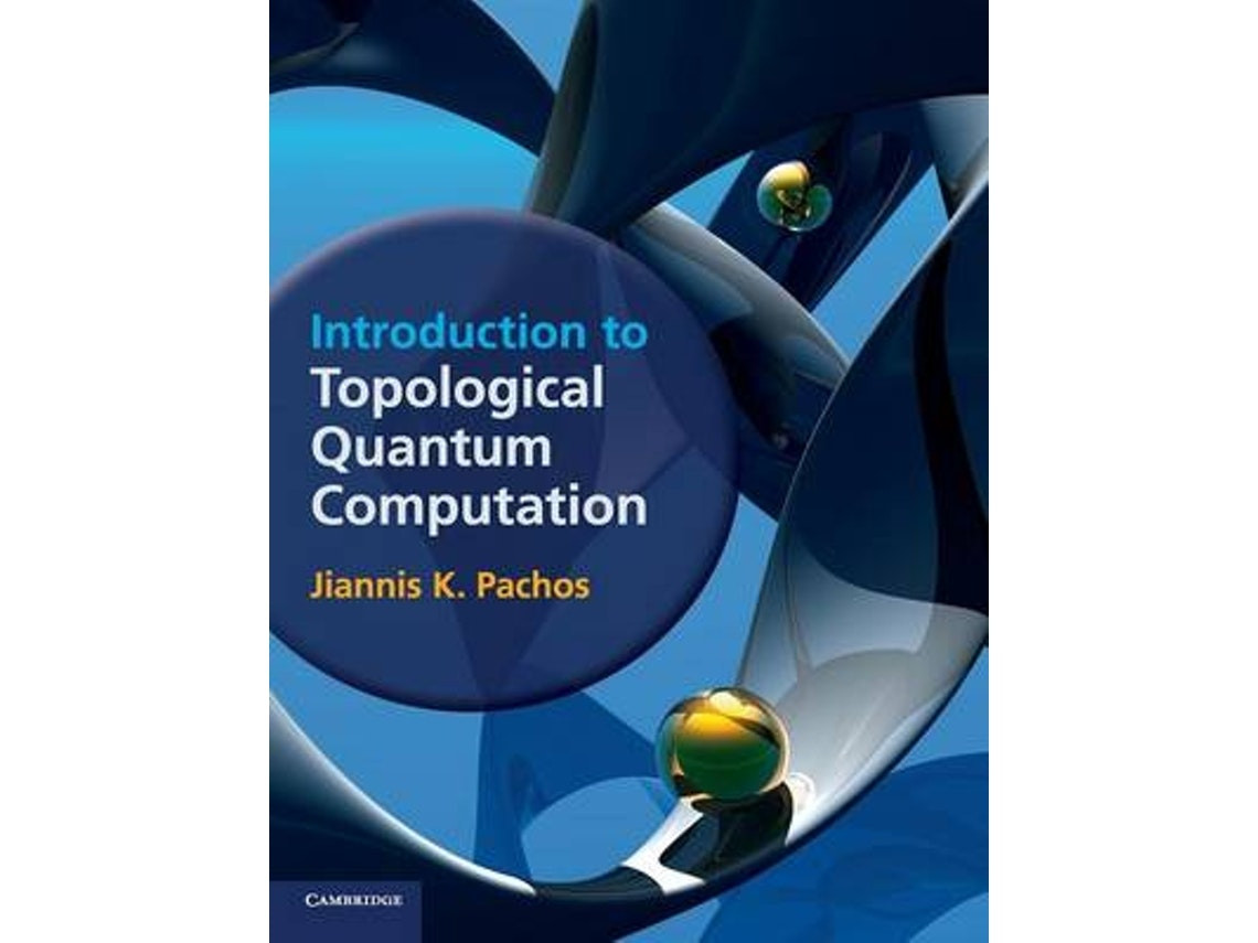 Introduction to Topological Quantum Computation de Jiannis K. Pachos (Inglés)