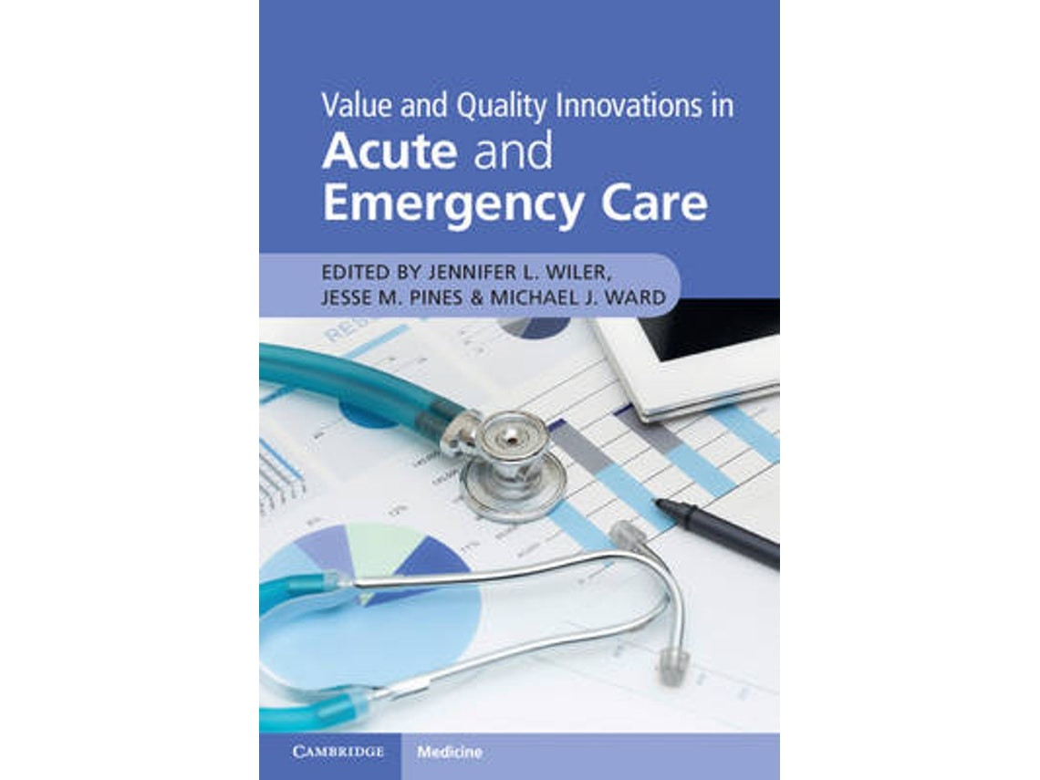 Value and Quality Innovations in Acute and Emergency Care de Jennifer L Wiler (Inglés)