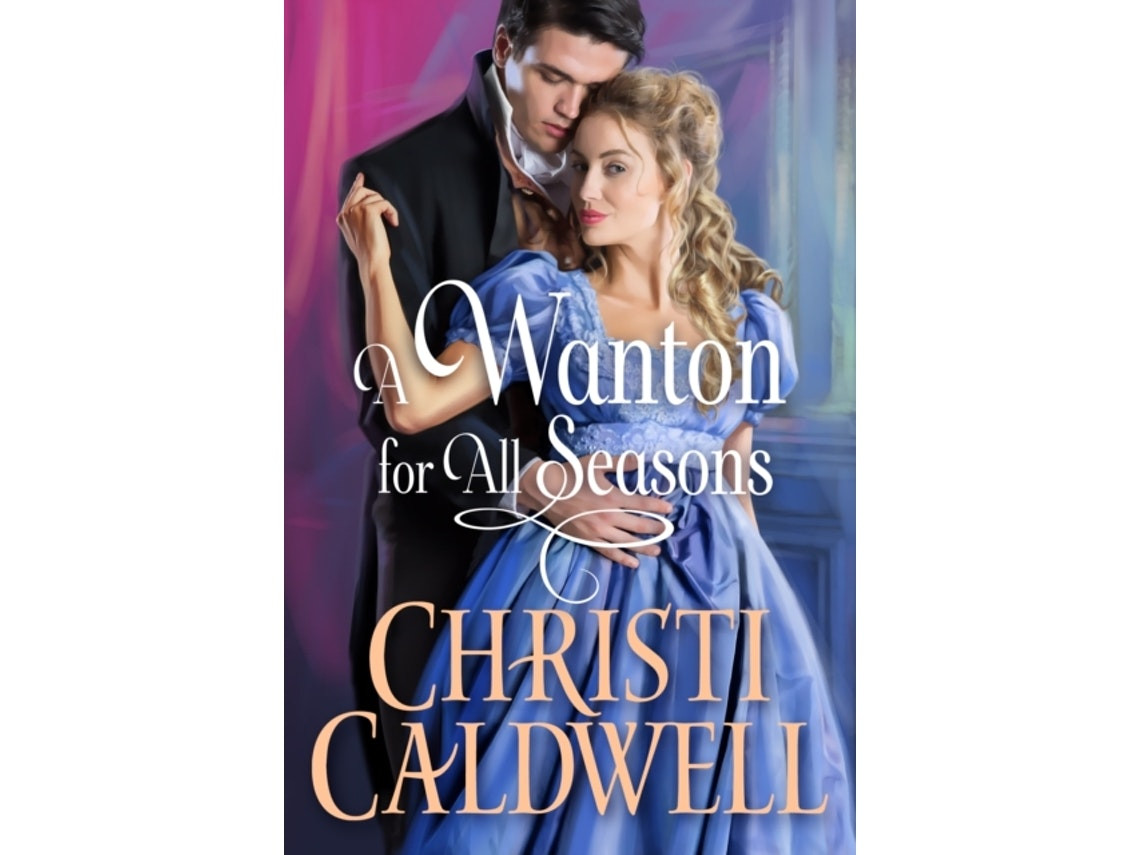 A Wanton for All Seasons de Christi Caldwell (Inglés)