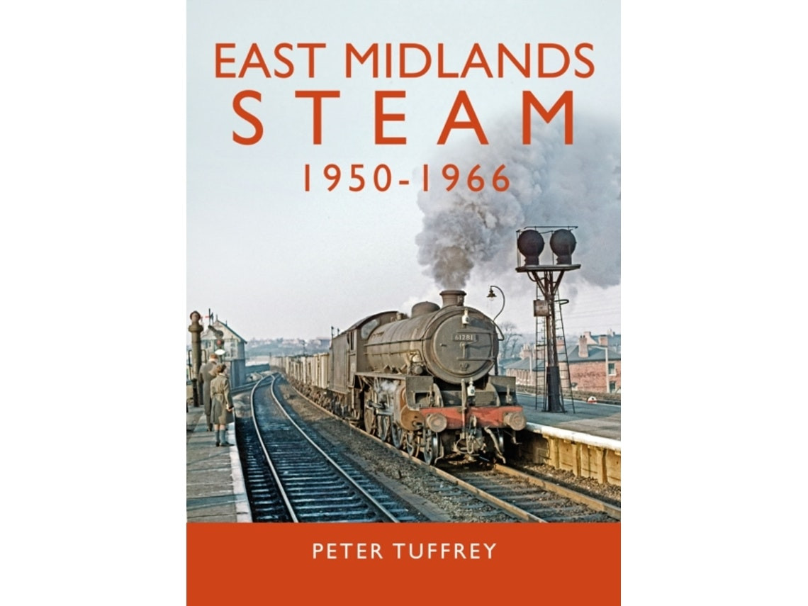 East Midlands Steam 1950-1966 de Peter Tuffrey (Inglés)