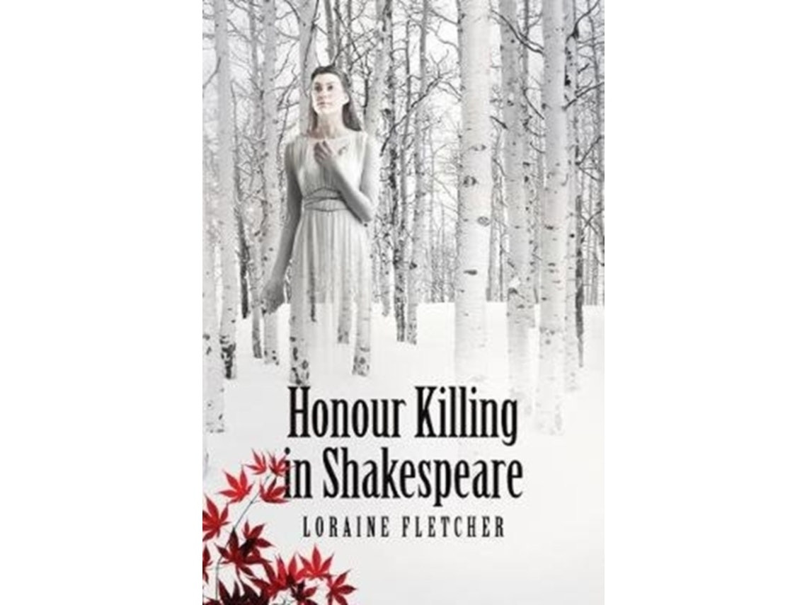 Honour Killing in Shakespeare de Loraine Fletcher (Inglés)