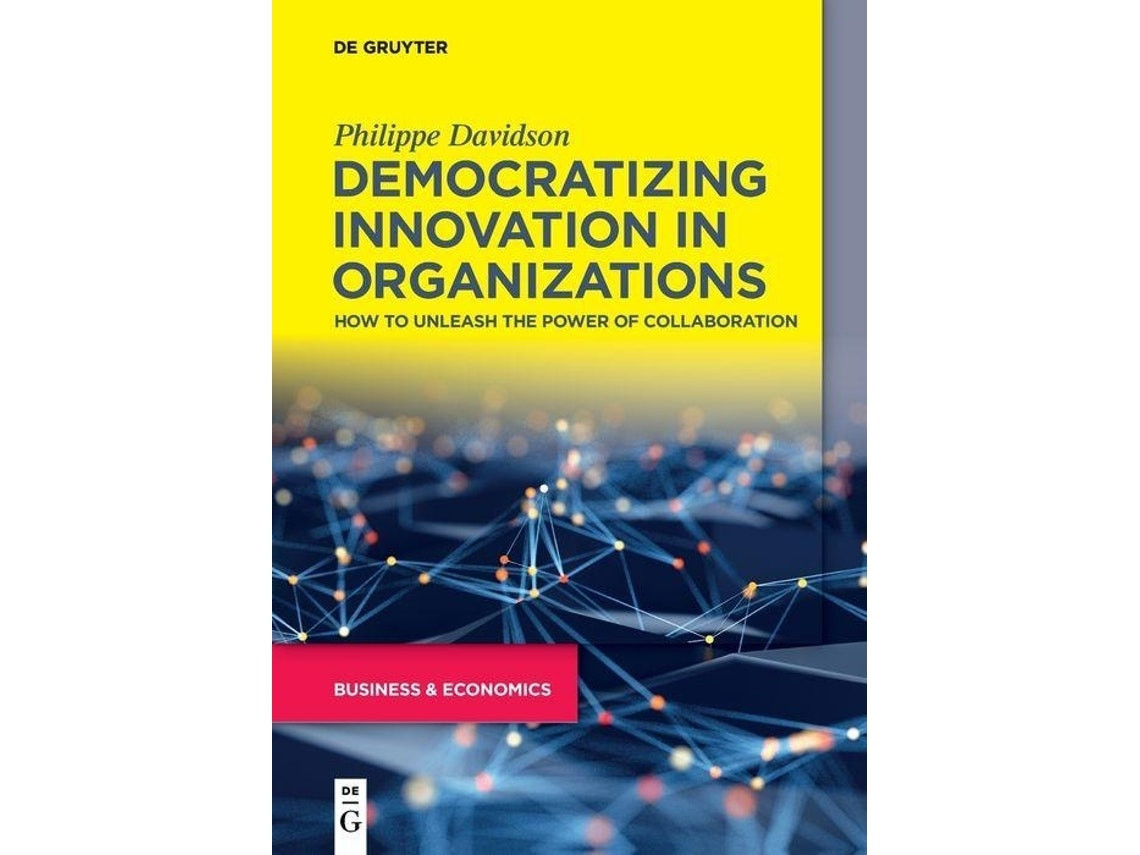 Democratizing Innovation in Organizations by Philippe Davidson (English)
