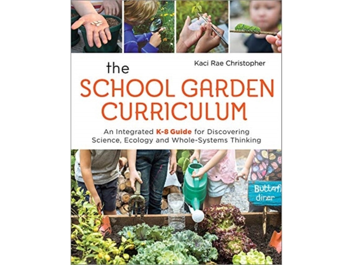 The School Garden Curriculum by Kaci Rae Christopher (English)