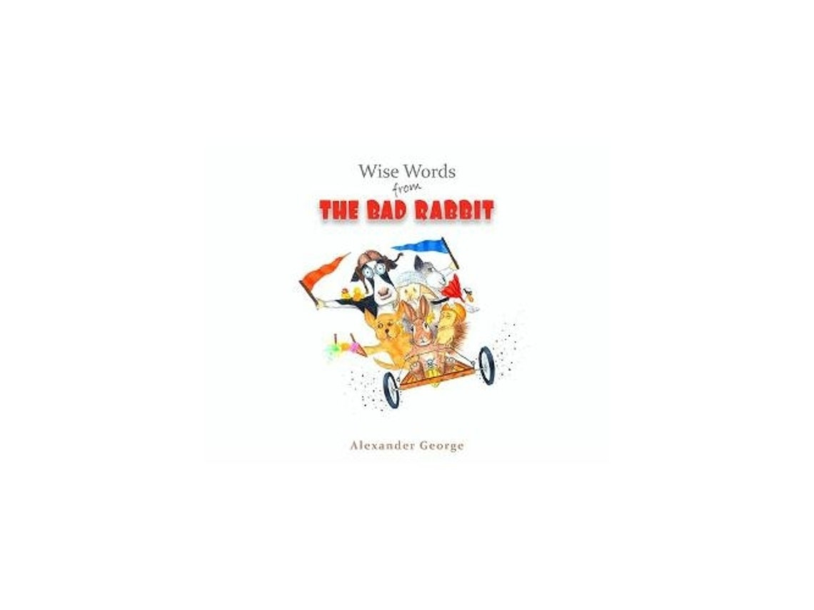 Wise Words from the Bad Rabbit de Alexander George (Inglés)