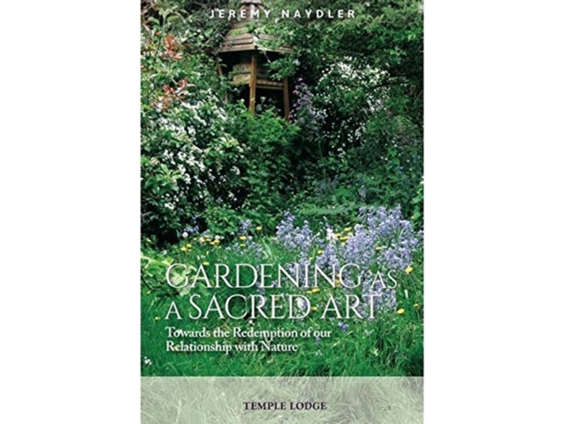 Gardening as a Sacred Art de Jeremy Naydler (Inglés)