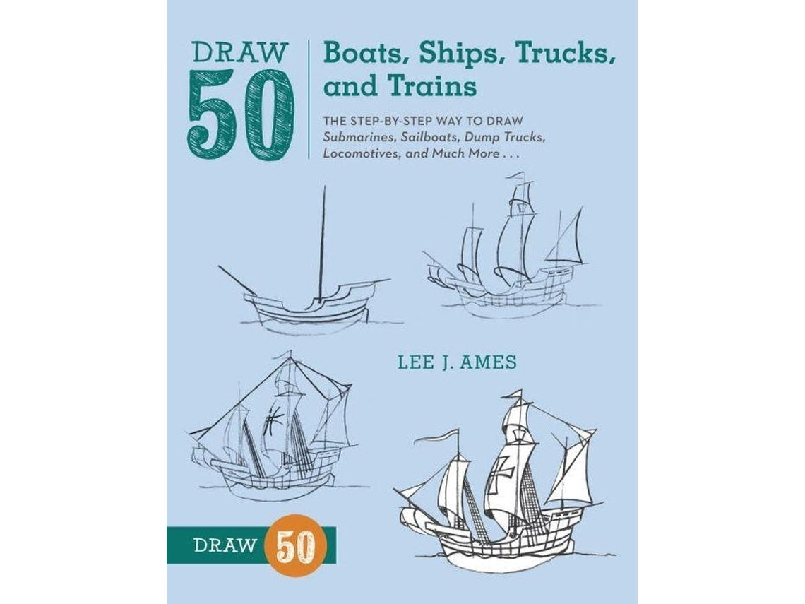 Draw 50 Boats, Ships, Trucks and Trains by L. Ames (English)