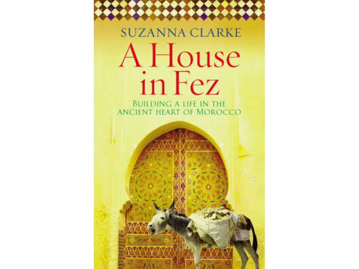 A House in Fez de Suzanna Clarke (Inglés)