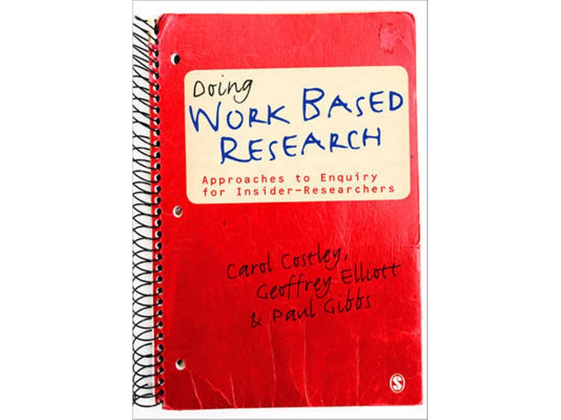 Doing Work-Based Research de Carol Costley, Geoffrey C. Elliott y Paul Gibbs (Inglés)