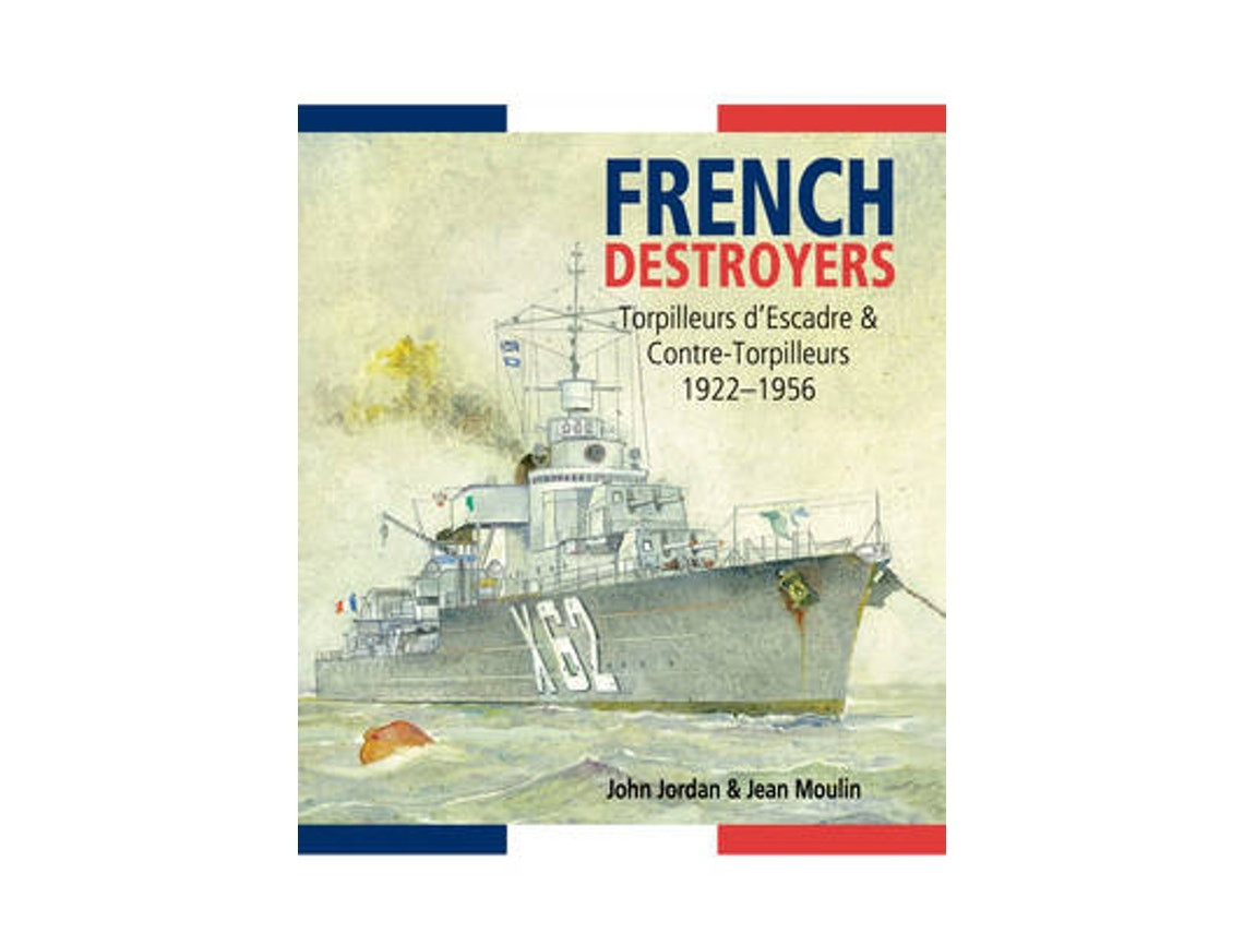 French Destroyers de John Jordan y Jean Moulin (Inglés)