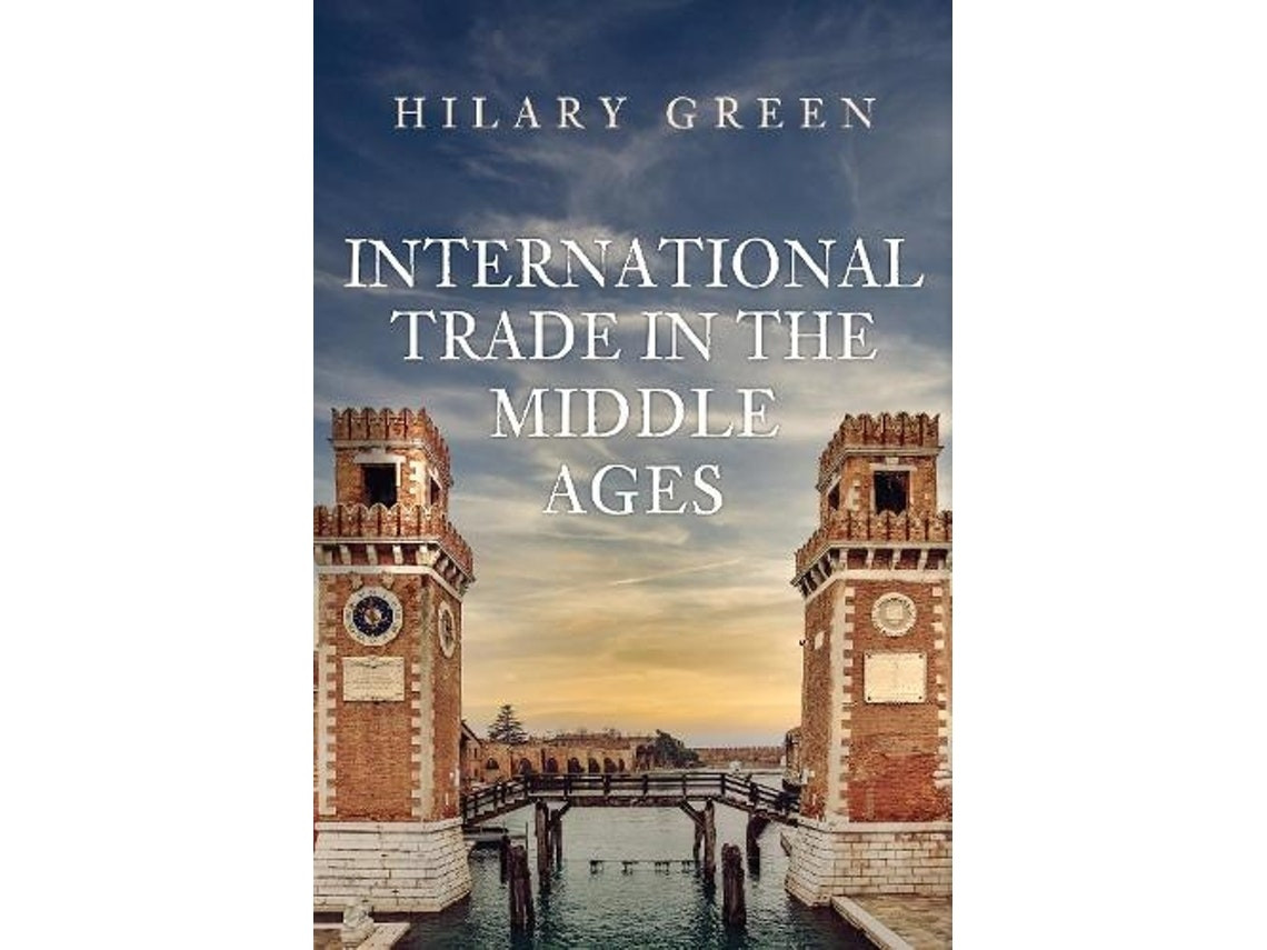 International Trade in the Middle Ages de Hilary Green (Inglés)