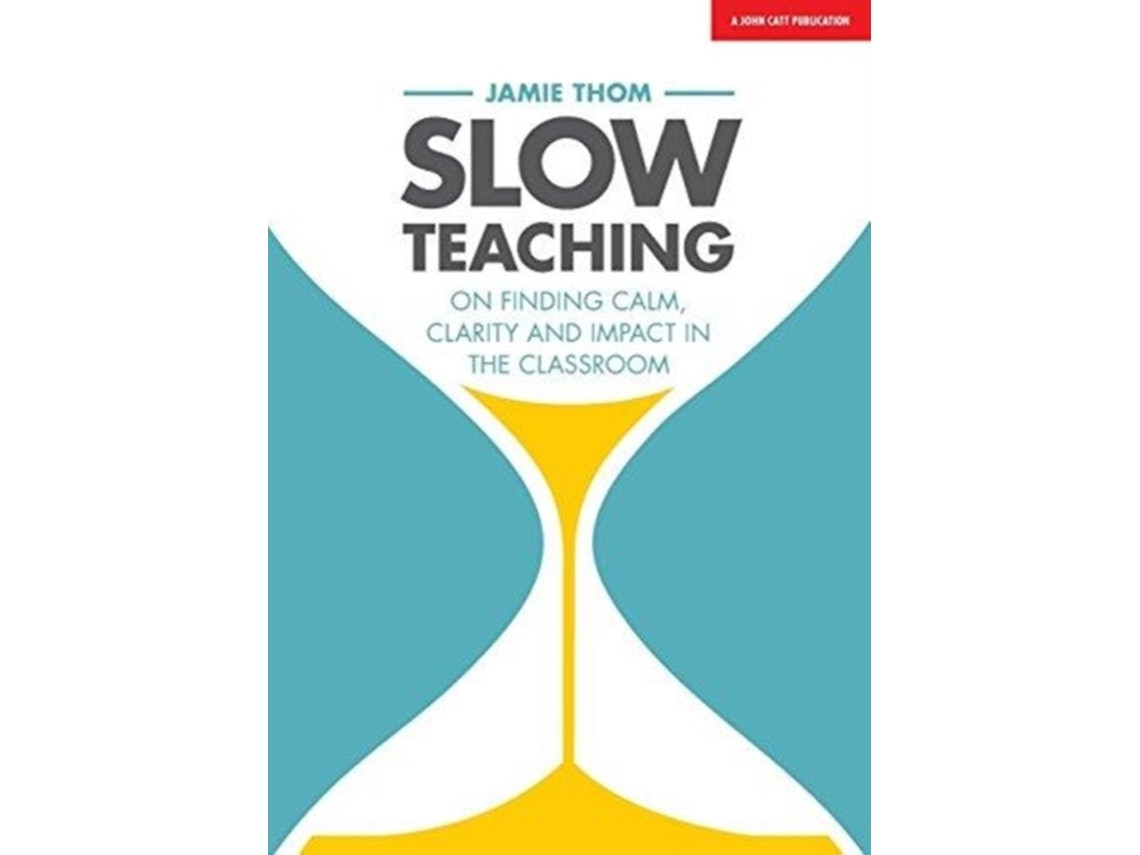 Slow Teaching by Jamie Thom (English)