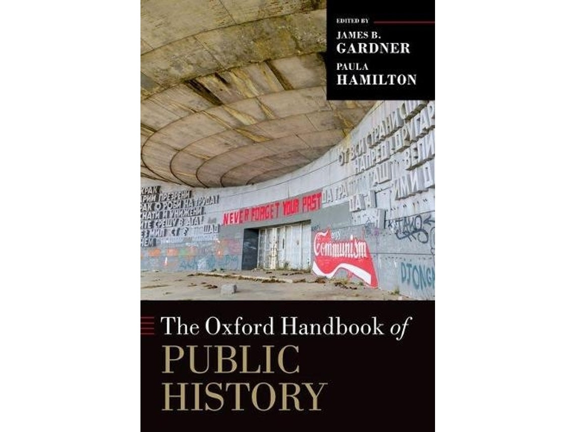 The Oxford Handbook of Public History de Paula Hamilton y James B Gardner (Inglés)