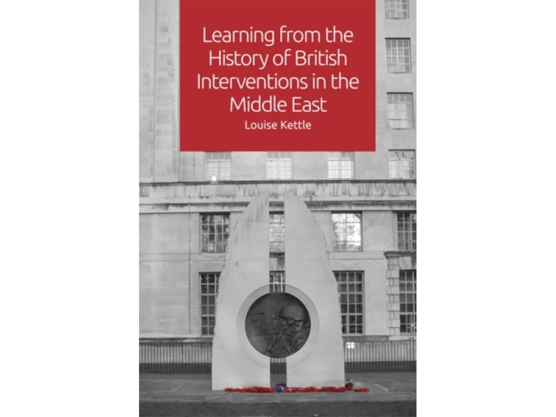 Learning from the History of British Interventions in the Middle East de Louise Kettle (Inglés)