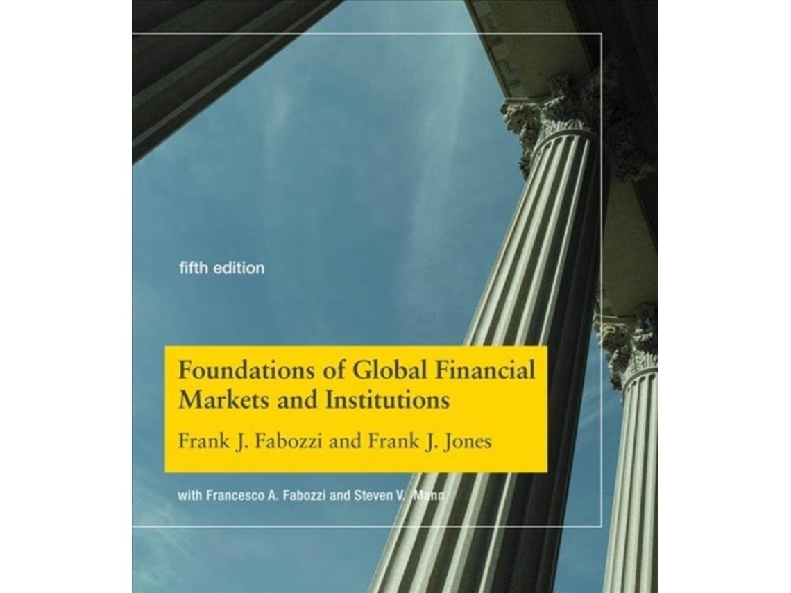 Foundations of Global Financial Markets and Institutions de Frank J. Fabozzi y Frank J. Jones