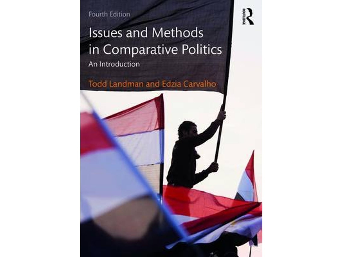 Issues and Methods in Comparative Politics by Edzia Carvalho (English)