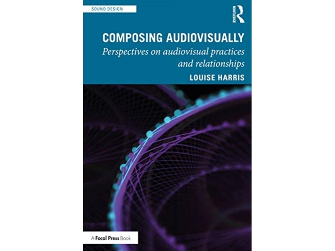 Composing Audiovisually de Louise Harris (Inglés)