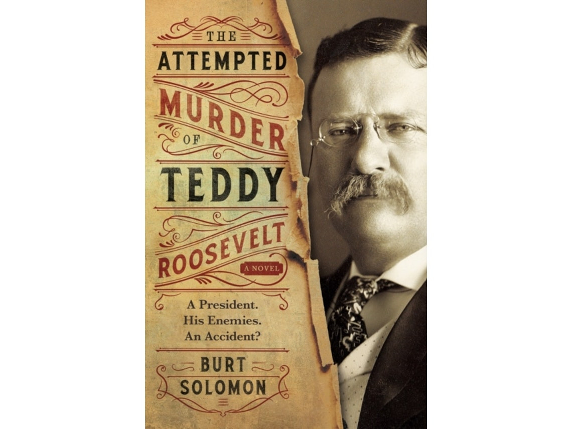 The Attempted Murder of Teddy Roosevelt de Burt Solomon (Inglés)