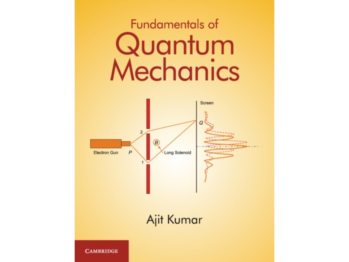 Fundamentals of Quantum Mechanics by Kumar, Ajit (English)