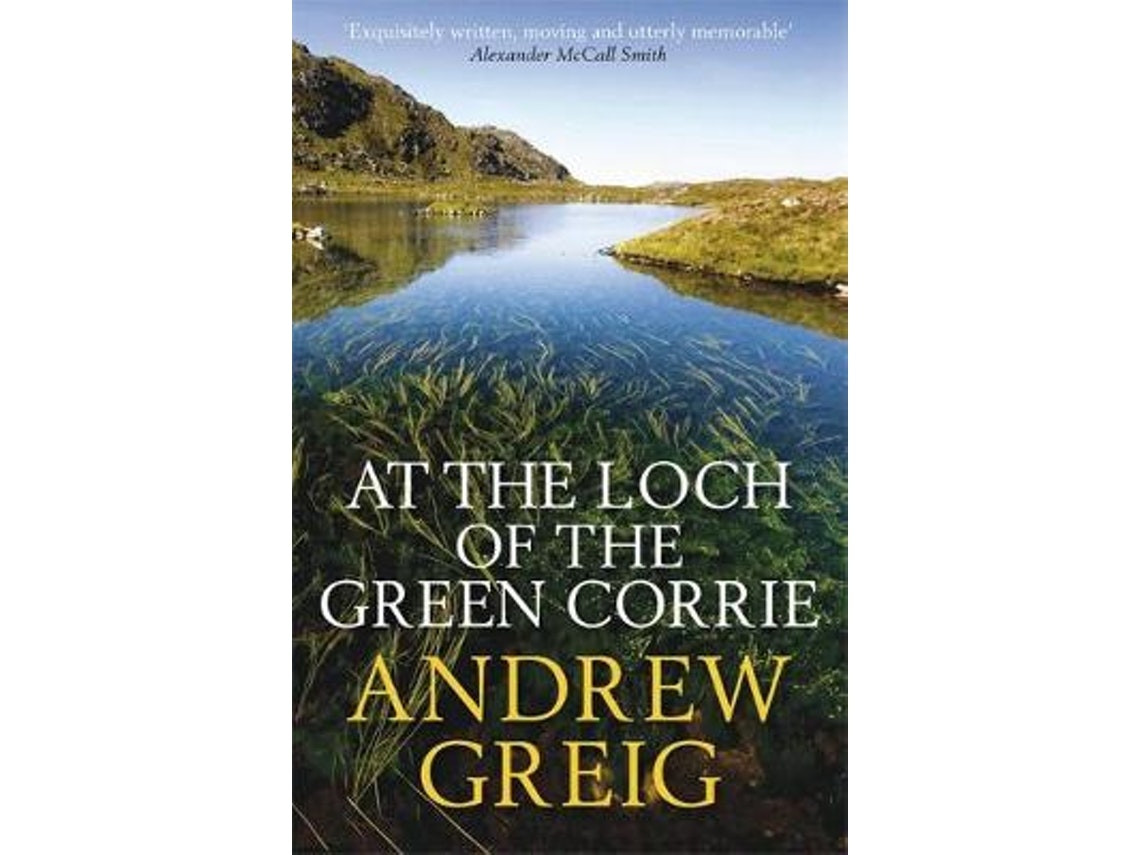 At the Loch of the Green Corrie de Andrew Greig (Inglés)