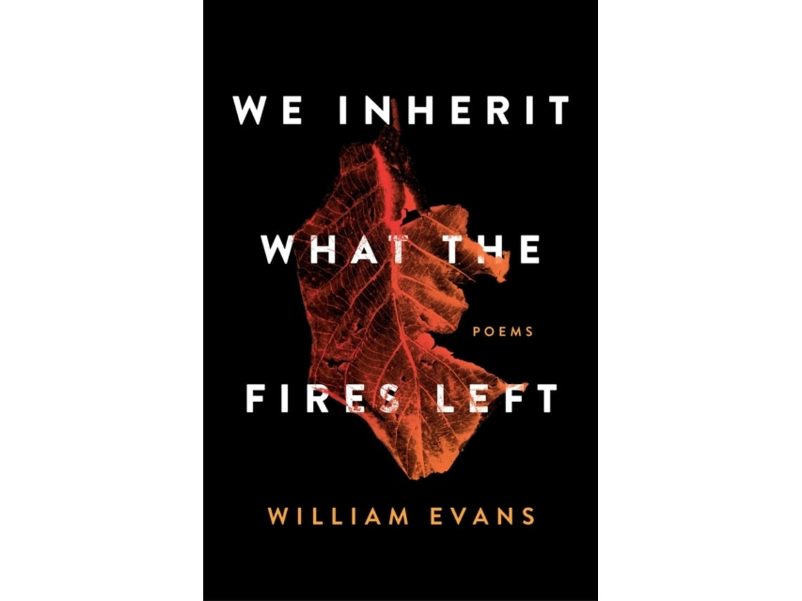 We Inherit What the Fires Left de William Evans (Inglés)