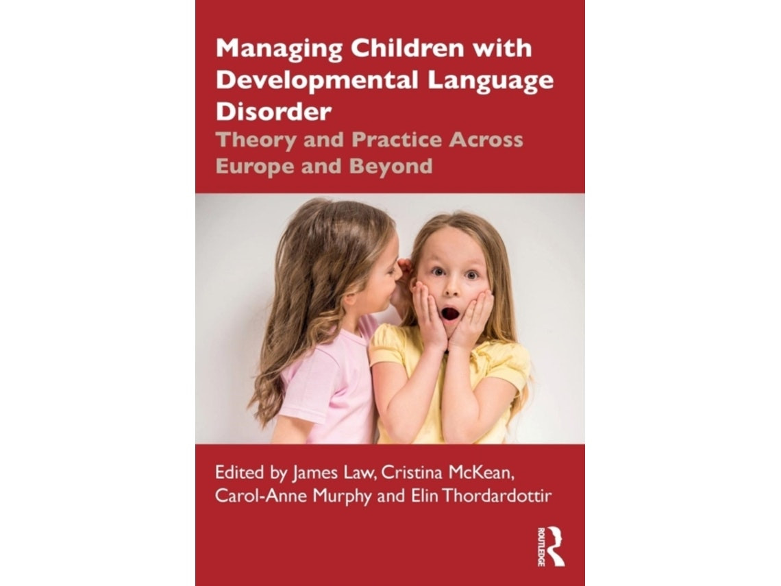 Managing Children with Developmental Language Disorder de James Law, Cristina Mckean, Carol Anne Murphy, Elin Thordardottir (Inglés)